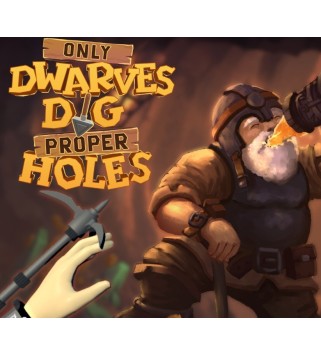 Only DWARVES DIG Proper HOLES Steam Key GLOBAL